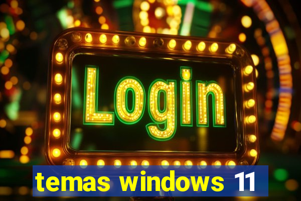 temas windows 11